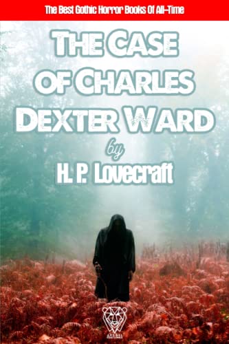 THE CASE OF CHARLES DEXTER WARD