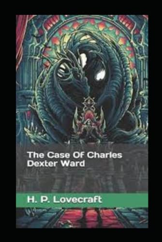 The Case of Charles Dexter Ward "Illustrated Edition"