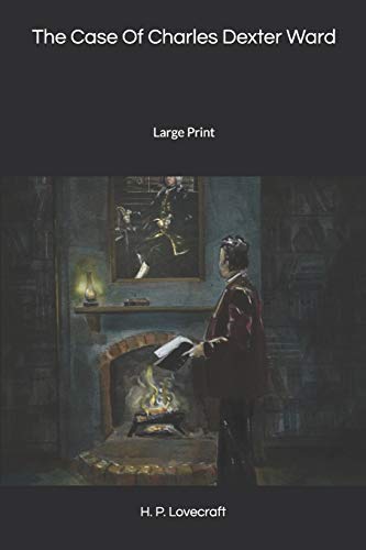 The Case Of Charles Dexter Ward: Large Print