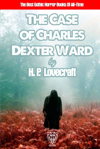 THE CASE OF CHARLES DEXTER WARD