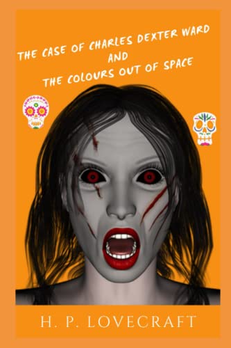 The Case of Charles Dexter Ward and The Colour out of Space