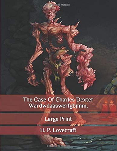 The Case Of Charles Dexter Ward: Large Print