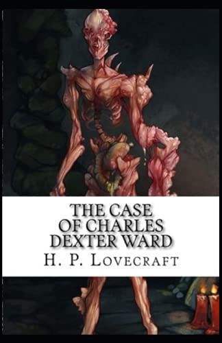 The Case of Charles Dexter Ward:Illustrated Edition