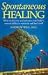 Spontaneous Healing: How to Discover and Enhance Your Body's Natural Ability to Maintain and Heal Itself