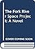 The Fork River Space Project: A Novel