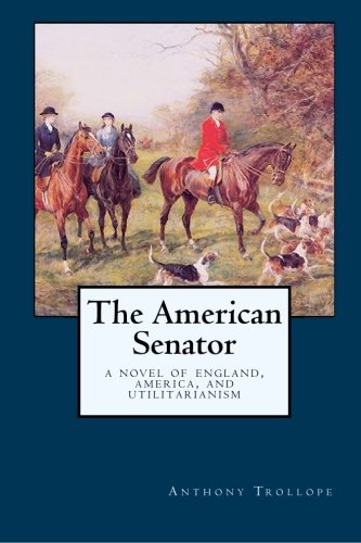 The American Senator: A Novel of England, America, and Utilitarianism