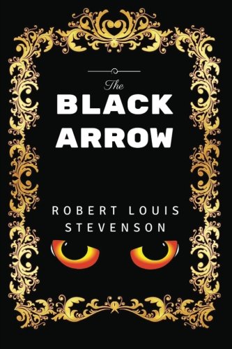 The Black Arrow: By Robert Louis Stevenson - Illustrated