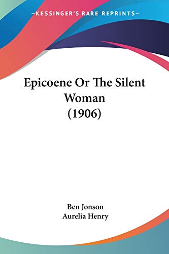 Epicoene Or The Silent Woman