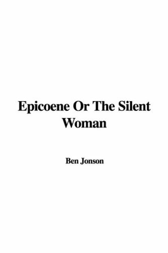 Epicoene or the Silent Woman