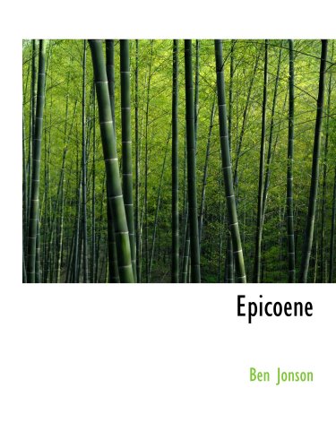 Epicoene: Or the Silent Woman