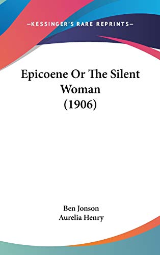 Epicoene Or The Silent Woman