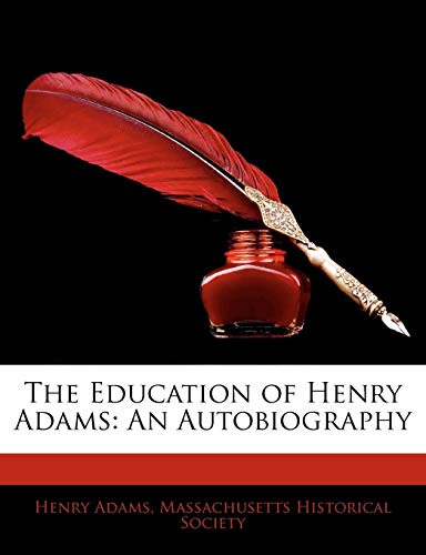 The Education of Henry Adams: An Autobiography