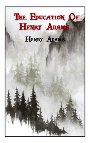 The Education of Henry Adams: World's Classics