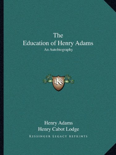 The Education of Henry Adams: An Autobiography