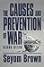 Causes and Prevention of War