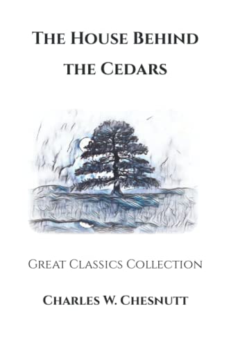 The House Behind the Cedars: Great Classics Collection
