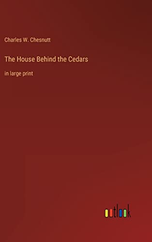 The House Behind the Cedars: in large print