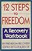 12 Steps to Freedom: A Recovery Workbook