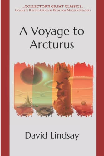 A Voyage to Arcturus: Collector's Great Classics - Complete Revised Original Book for Modern Readers