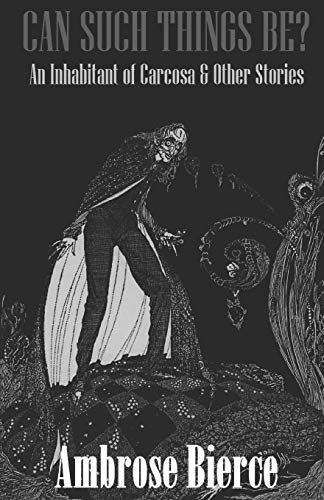 Can Such Things Be?: An Inhabitant of Carcosa & Other Stories, Modernized Edition