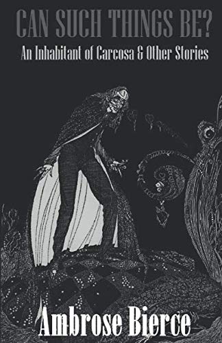 Can Such Things Be?: An Inhabitant of Carcosa & Other Stories