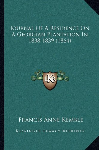 Journal Of A Residence On A Georgian Plantation In 1838-1839