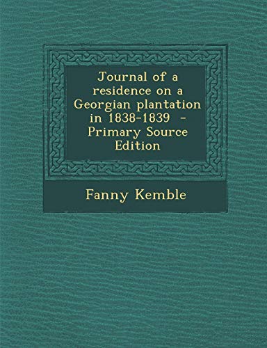 Journal of a residence on a Georgian plantation in 1838-1839