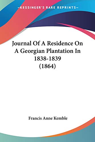 Journal Of A Residence On A Georgian Plantation In 1838-1839