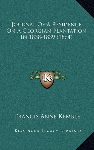 Journal Of A Residence On A Georgian Plantation In 1838-1839