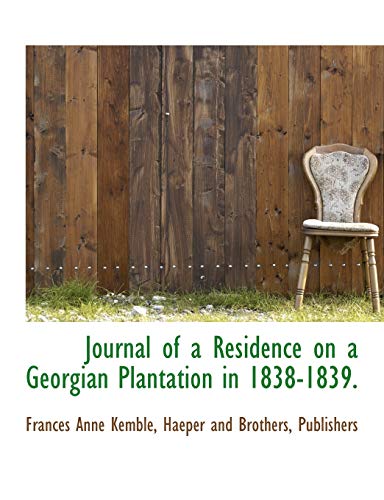 Journal of a Residence on a Georgian Plantation in 1838-1839.