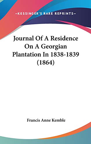 Journal Of A Residence On A Georgian Plantation In 1838-1839