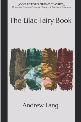 The Lilac Fairy Book: Collector's Great Classics - Complete Revised Original Book for Modern Readers