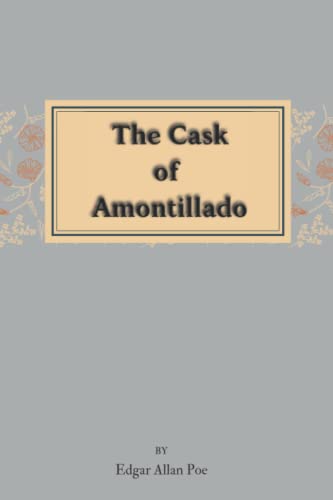 The Cask of Amontillado: The Cask of Amontillado BY Edgar Allan Poe
