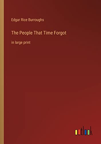 The People That Time Forgot: in large print