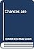 Chances are