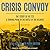 Crisis Convoy: The Story of Hx231, a Turning Point in the Battle of the Atlantic