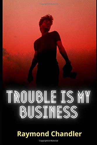 Trouble is My Business