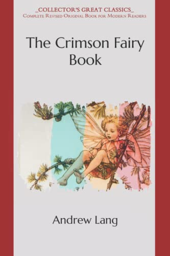 The Crimson Fairy Book: Collector's Great Classics - Complete Revised Original Book for Modern Readers