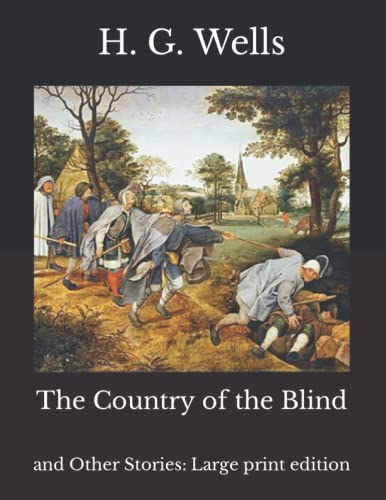 The Country of the Blind: and Other Stories: Large print edition