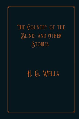 The Country of the Blind, and Other Stories: Luxure Edition