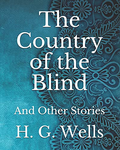 The Country of the Blind: And Other Stories