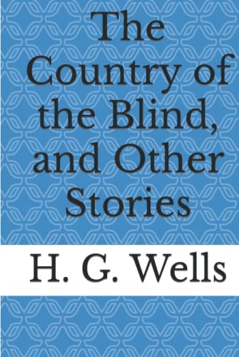 The Country of the Blind, and Other Stories