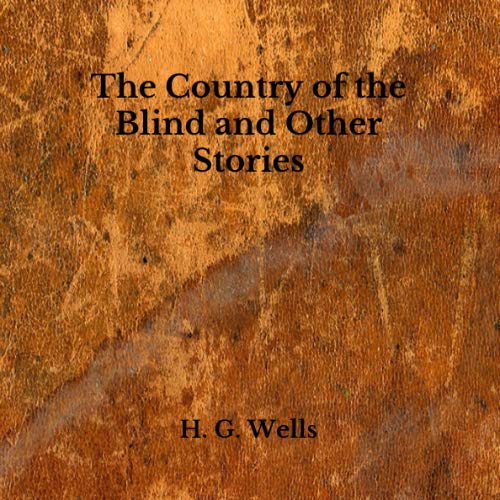 The Country of the Blind and Other Stories