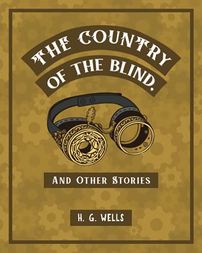 The Country of the Blind, And Other Stories