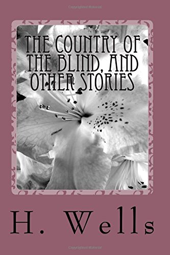 The Country of the Blind, And Other Stories