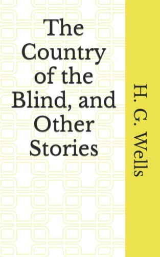 The Country of the Blind, and Other Stories