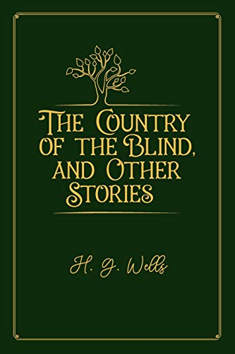 The Country of the Blind, and Other Stories: Deluxe Exclisive Edition
