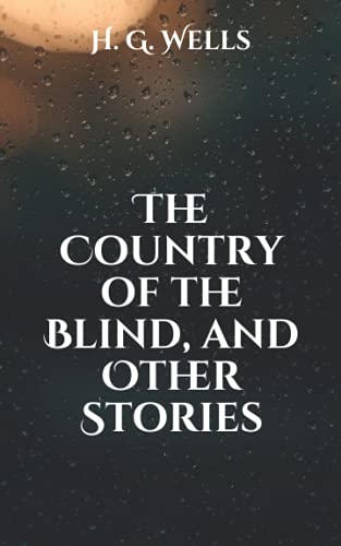 The Country of the Blind, and Other Stories