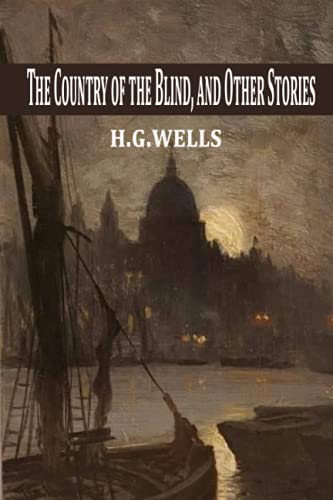 The Country of the Blind, and Other Stories