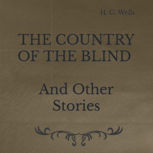The Country of the Blind: And Other Stories: Square Sized Edition